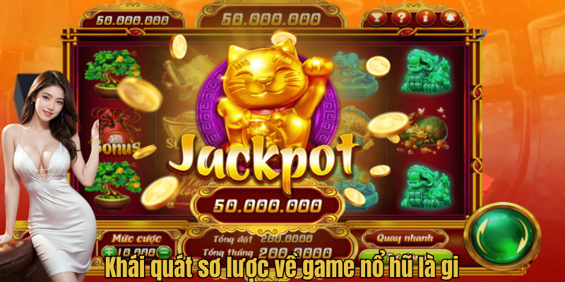 Khái quát sơ lược về game nổ hũ là gì?