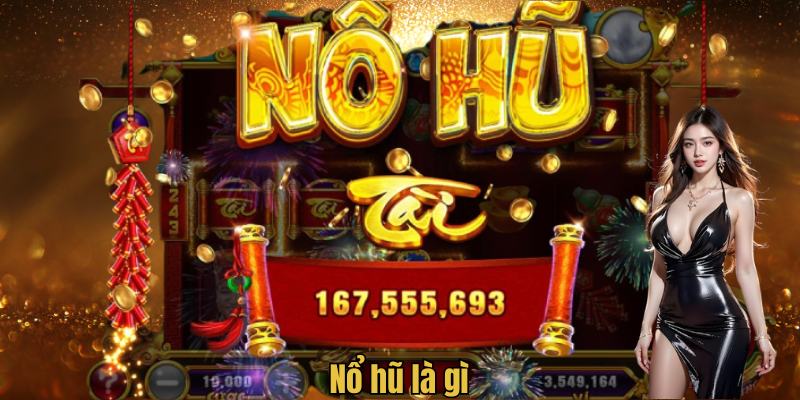Nổ Hũ Là Gì - Khám Phá Thông Tin Thú Vị, Độc Đáo Về Bộ Môn