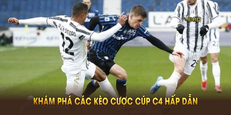 Khám phá các kèo cược cúp C4 hấp dẫn nhất hiện nay
