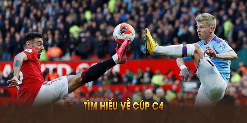 Tìm hiểu về cúp C4 và quy tụ nhiều người người tham gia