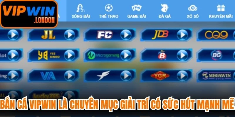 Bắn cá VIPWIN là chuyên mục giải trí có sức hút mạnh mẽ nhất
