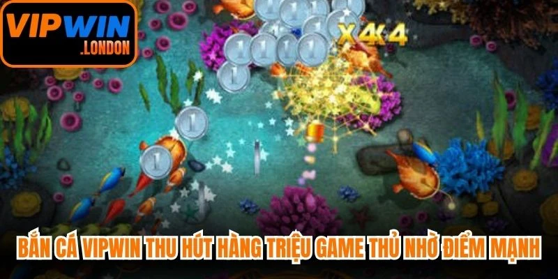 Bắn cá VIPWIN thu hút hàng triệu game thủ nhờ những điểm mạnh vượt trội