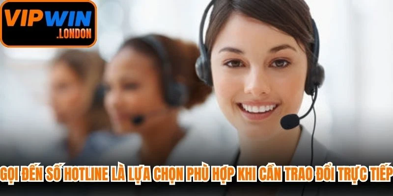 Gọi đến số Hotline là lựa chọn phù hợp khi người dùng cần trao đổi trực tiếp