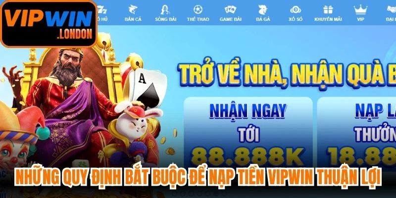 Những quy định bắt buộc để nạp tiền VIPWIN thuận lợi