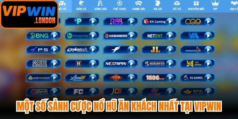 Một số sảnh cược nổ hũ ăn khách nhất tại VIPWIN