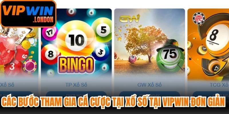 Các bước tham gia cá cược tại Xổ số tại VIPWIN đơn giản với 3 bước