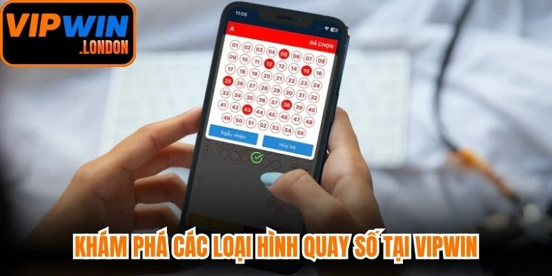 Khám phá các loại hình quay số tại VIPWIN